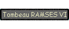 Tombeau RAMSES VI